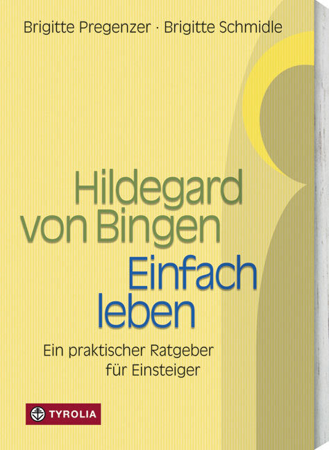 Einfach leben - Hildegard von Bingen