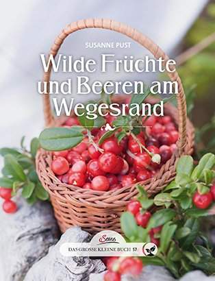 Wilde Früchte und Beeren am Wegesrand-Servus-Bücher,Gesundheit und Natur