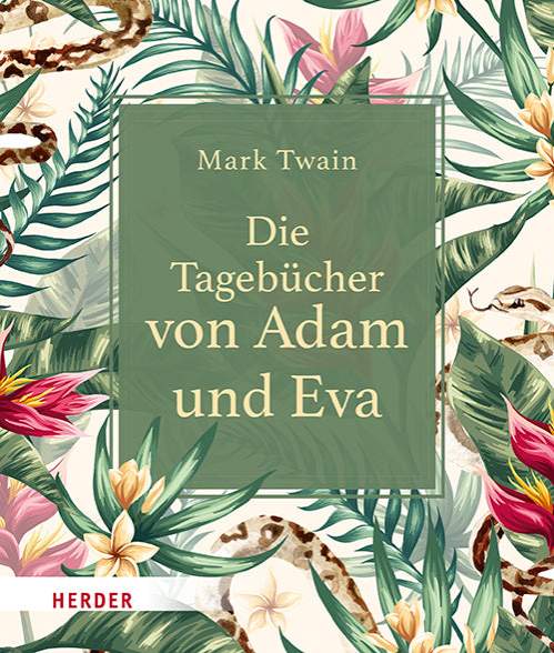 Die Tagebücher von Adam und Eva-Herder-Bücher,Christliche Lebensfragen