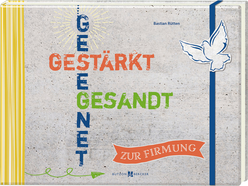 Gesegnet, Gestärkt, Gesandt