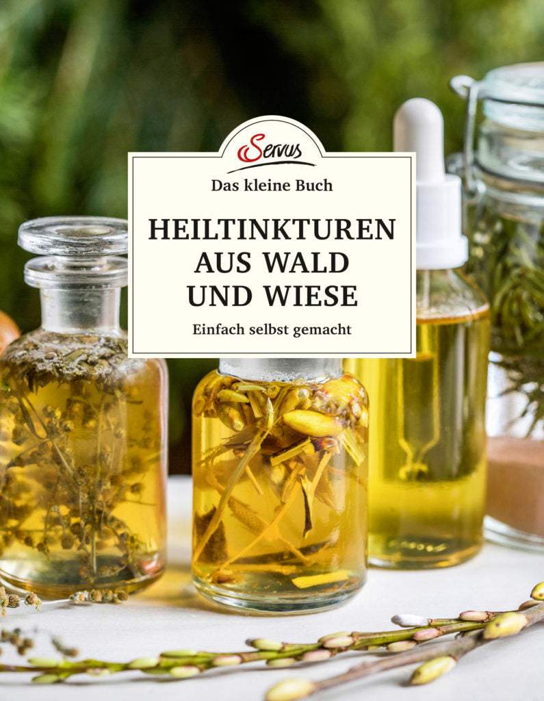 Heiltinkturen aus Wald und Wiese-Servus-Bücher,Gesundheit und Natur