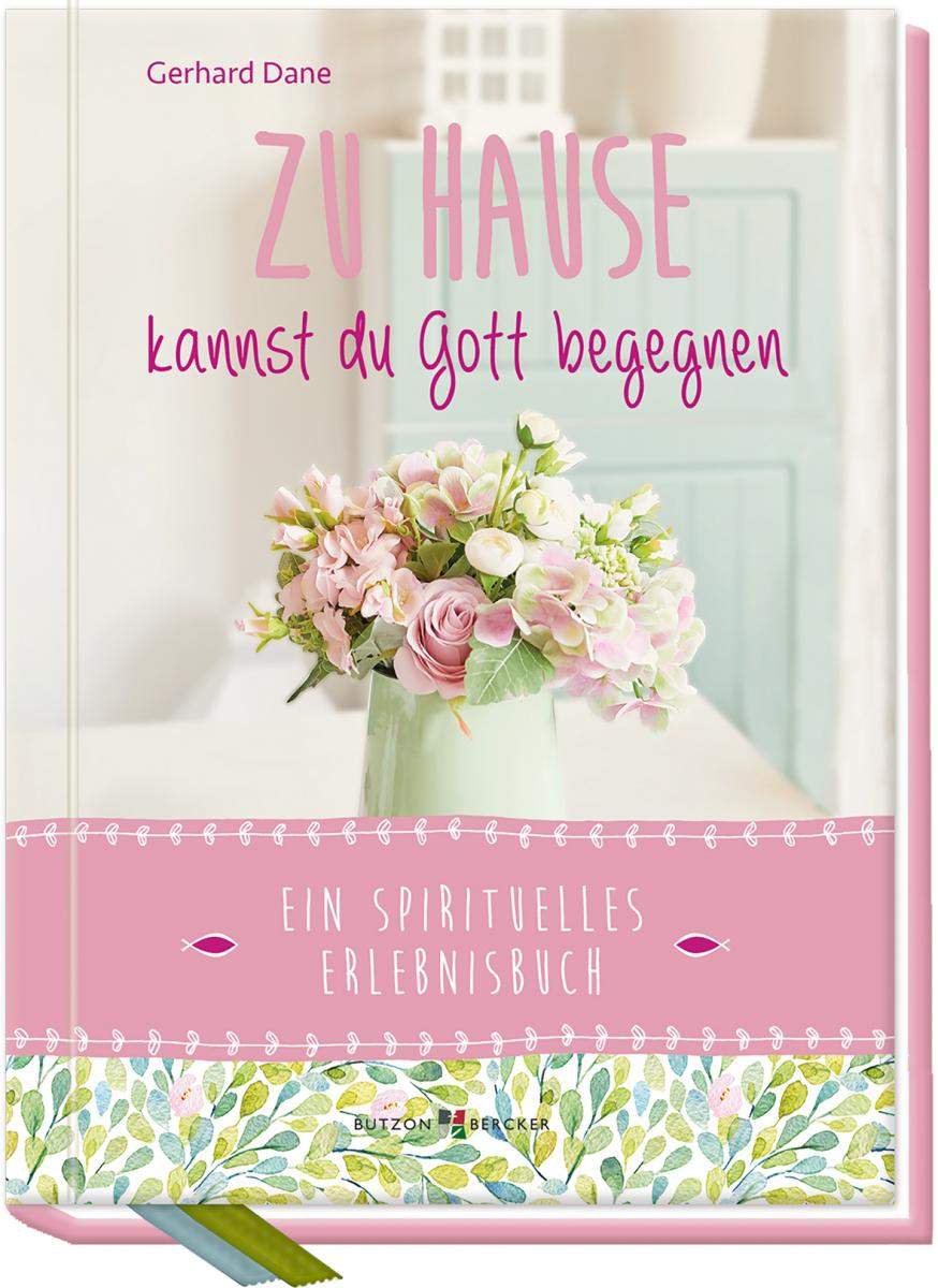 Zu Hause kannst du Gott begegnen-Butzon & Bercker-Bücher,Geschenkbücher,Geschenkideen,Muttertag