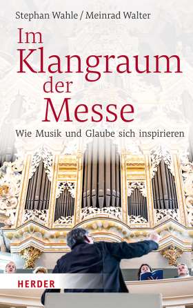Im Klangraum der Messe - Stephan Wahle und Meinrad Walter-Herder-Bücher